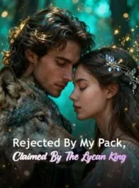 Rejected By My Pack, Claimed By The Lycan King Novel Cover