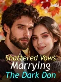 Shattered Vows: Marrying The Dark DonShort Dramas