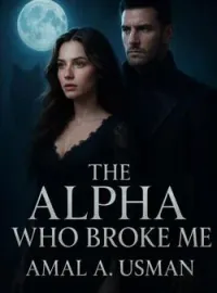 The Alpha Who Broke Me