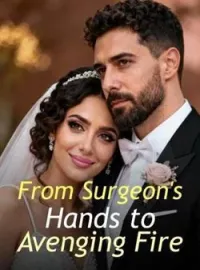 From Surgeon's Hands to Avenging Fire Novel Cover