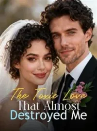 The Toxic Love That Almost Destroyed MeShort Dramas