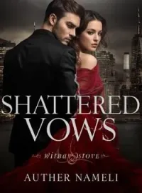 Shattered vows, she built her empire  Novel Cover