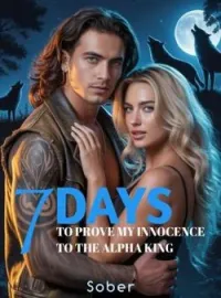 7 DAYS TO PROVE MY INNOCENCE TO THE ALPHA KINGShort Dramas