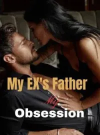 My Ex's Father My Obsession Short Dramas