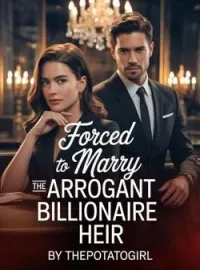 Forced to Marry The Arrogant Billionaire Heir