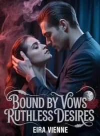 Bound by Vows: Ruthless Desires.