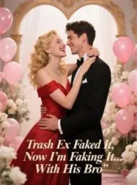 Trash Ex Faked It, Now I'm Faking It... With His BroShort Dramas