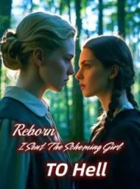 Reborn, I Sent the Scheming Girl to HellShort Dramas