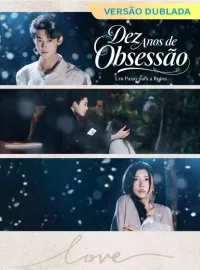 [Versão Dublada] Dez Anos de Obsessão, Um Passo para a RuínaMini Séries