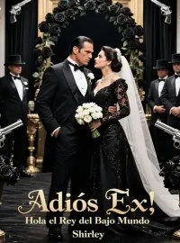Portada de la novela Adiós Ex, Hola el Rey del Bajo Mundo