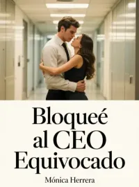 Portada de la novela Bloqueé al CEO Equivocado