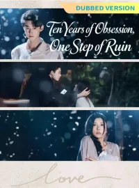 [Dubbed Version] Ten Years of Obsession, One Step of RuinMini Series