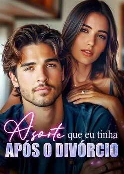 Capa do romance A sorte que eu tinha após o divórcio
