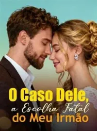 O Caso Dele, a Escolha Fatal do Meu Irmão