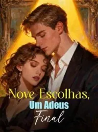 Nove Escolhas, Um Adeus Final