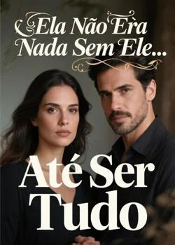 Capa do romance Ela Não Era Nada Sem Ele... Até Ser Tudo