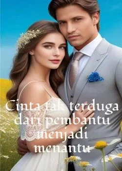 Cinta tak terduga dari pembantu menjadi menantu 