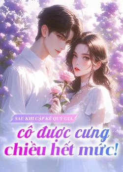 Bìa tiểu thuyết Sau khi cặp kề Quý gia, cô được cưng chiều hết mức!