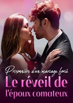 Couverture du roman Prisonnière d'un mariage forcé : le réveil de l'époux comateux