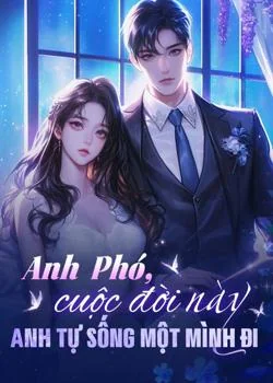 Bìa tiểu thuyết Anh Phó, cuộc đời này anh tự sống một mình đi