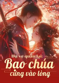 Bìa tiểu thuyết Dụ vợ quan lại: Bạo chúa cưng vào lòng