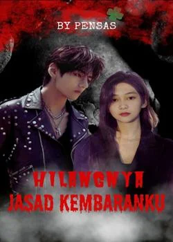 HILANGNYA JASAD KEMBARANKU