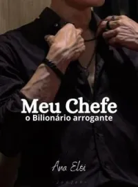 Capa do romance Meu Chefe o Bilionário arrogante