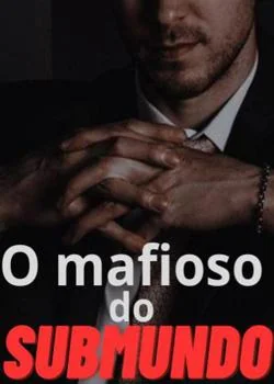 Capa do romance O Mafioso do Submundo
