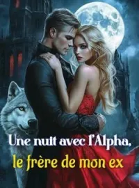 Couverture du roman Une nuit avec l'Alpha, le frère de mon ex