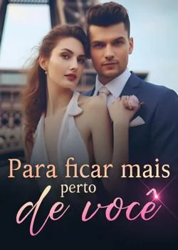 Capa do romance Para ficar mais perto de você