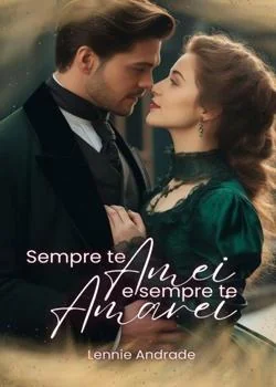 Capa do romance SEMPRE TE AMEI E SEMPRE TE AMAREI