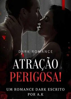 Capa do romance Atração Perigosa: Um Romance Dark