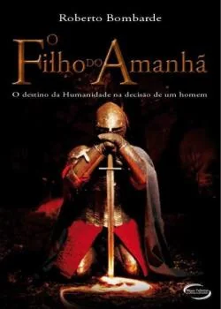 Capa do romance Filho do Amanhã-O destino da humanidade na decisão de um homem