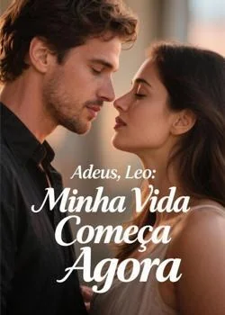 Capa do romance Adeus, Leo: Minha Vida Começa Agora