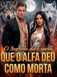 Capa do romance O Segredo da Esposa que o Alfa deu como morta