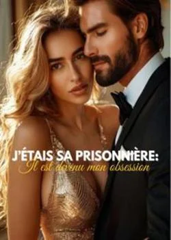 Couverture du roman J'étais sa prisonnière : il est devenu mon obsession 