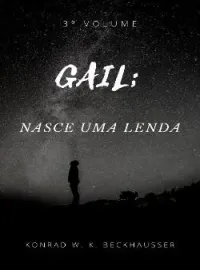 Capa do romance GAIL: NASCE UMA LENDA!!!