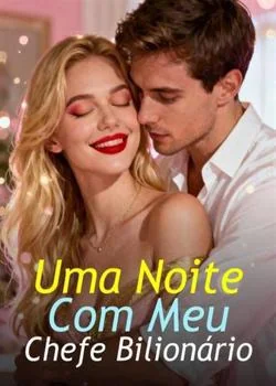 Capa do romance Uma Noite Com Meu Chefe Bilionário