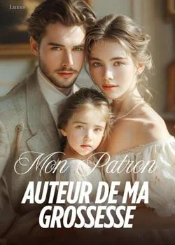 Couverture du roman Mon Patron, Auteur de Ma Grossesse
