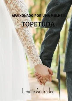 Capa do romance APAIXONADO POR UMA MULHER TOPETUDA 