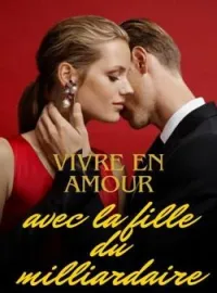 Couverture du roman Vivre en amour avec la fille du milliardaire