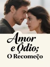 Capa do romance Amor e Ódio: O Recomeço