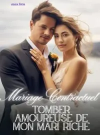 Couverture du roman Mariage Contractuel : Tomber Amoureuse de Mon Mari Riche