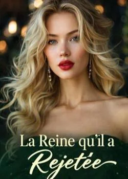 Couverture du roman La Reine qu'il a Rejetée