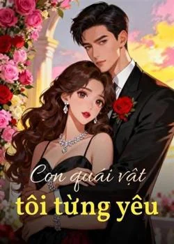 Bìa tiểu thuyết Con quái vật tôi từng yêu