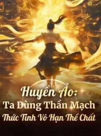 Bìa tiểu thuyết Huyền Huyễn: Ta Dùng Thần Mạch Thức Tỉnh Vô Hạn Thể Chất