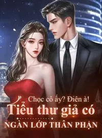 Bìa tiểu thuyết Chọc cô ấy? Điên à! Tiểu thư giả có ngàn lớp thân phận