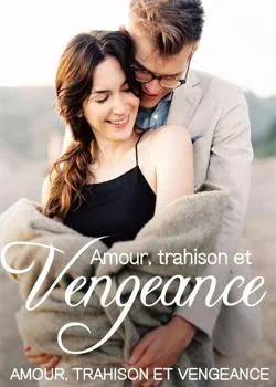 Couverture du roman Amour, trahison et vengeance