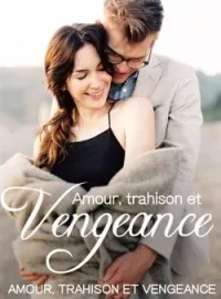 Couverture du roman Amour, trahison et vengeance