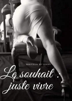 Couverture du roman Le souhait : juste vivre 